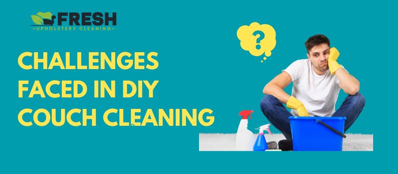 Challenges Faced in DIY Couch Cleaning