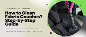How To Clean Fabric Couches? Step-By-Step Guide